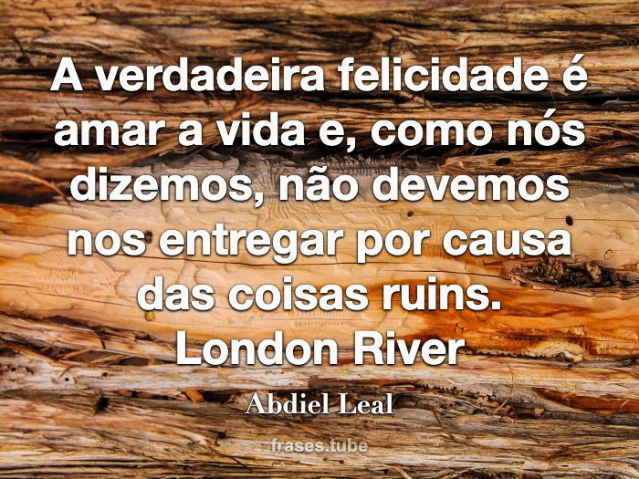 A verdadeira felicidade é amar a vida e, como nós dizemos, não devemos nos entregar por causa das coisas ruins.<br>London River