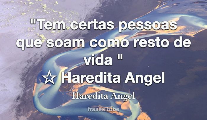 Estou sempre aberta a críticas, Haredita Angel - Pensador