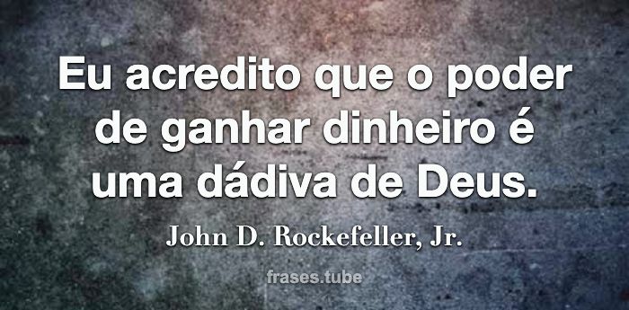 Eu acredito que o meu dever é fazer dinheiro e - John Davison Rockefeller  - Frases