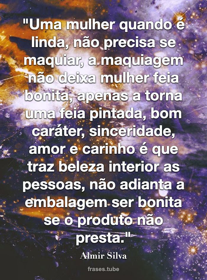 FRASES DE CARATER - Mulher bonita não precisa de maquiagem