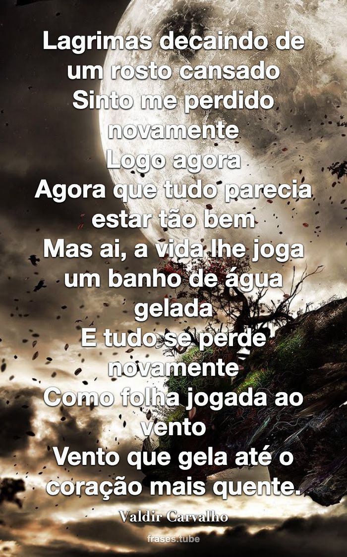 Lagrimas decaindo de um rosto cansado Valdir Carvalho - Pensador